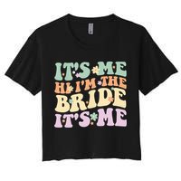 It's Me Hi I'm The Bride It's Me Funny Quotes Bride Women's Crop Top Tee