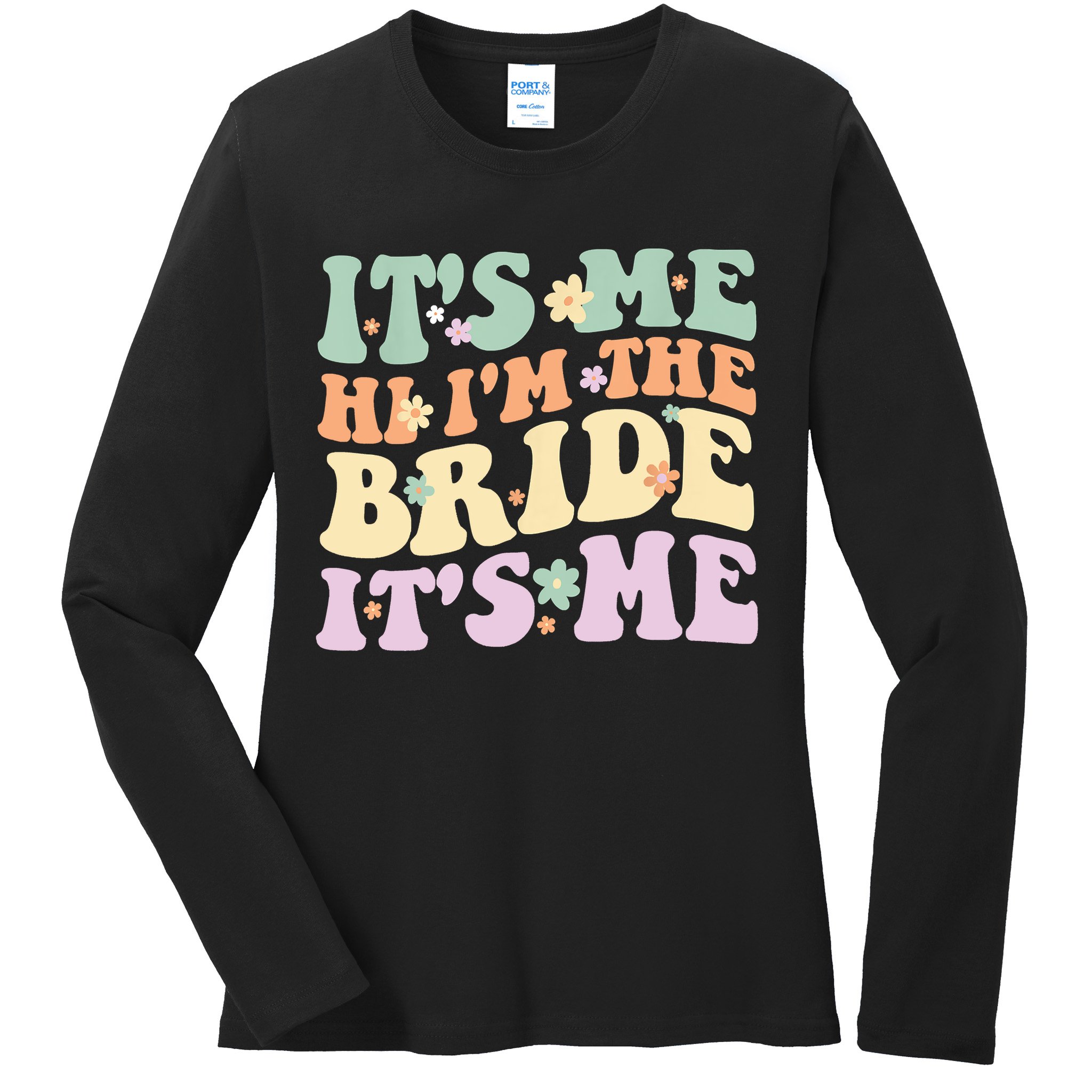 It's Me Hi I'm The Bride It's Me Funny Quotes Bride Ladies Long Sleeve Shirt