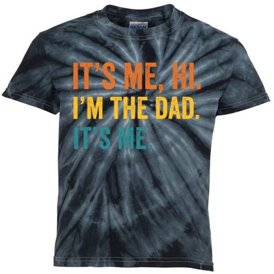 Its Me Hi Im The Dad Its Me Funny Fathers Day Dad Kids Tie-Dye T-Shirt