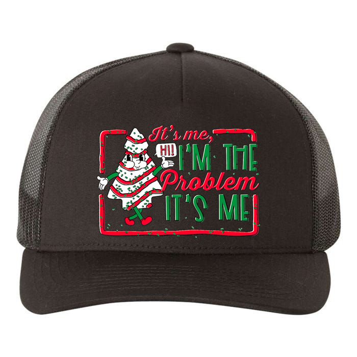 It's Me Hi I'm The Problem It's Me Christmas Tree Cake  Yupoong Adult 5-Panel Trucker Hat