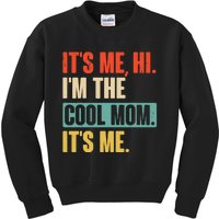 Its Me Hi Im The Cool Mom Its Me Retro Funny Mothers Day Kids Sweatshirt