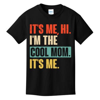 Its Me Hi Im The Cool Mom Its Me Retro Funny Mothers Day Kids T-Shirt