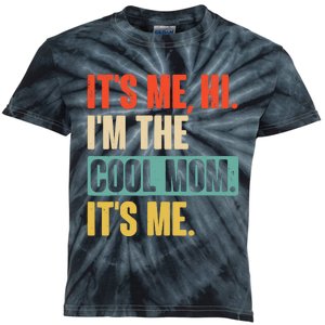 Its Me Hi Im The Cool Mom Its Me Retro Funny Mothers Day Kids Tie-Dye T-Shirt