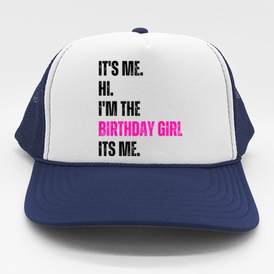 Its Me Hi Im The Birthday Girl Its Me Trucker Hat