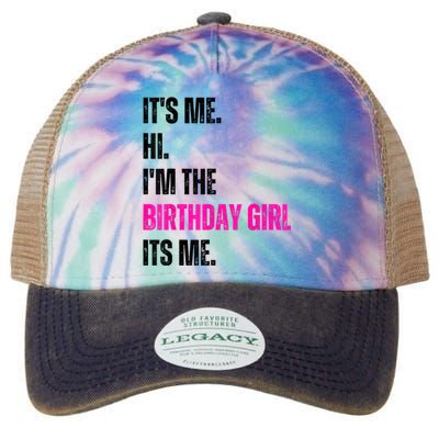 Its Me Hi Im The Birthday Girl Its Me Legacy Tie Dye Trucker Hat