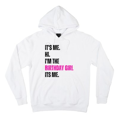 Its Me Hi Im The Birthday Girl Its Me Hoodie