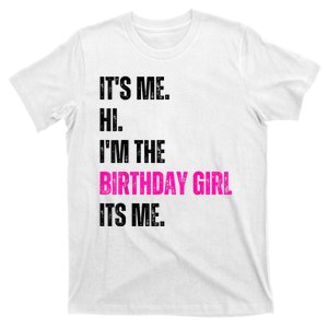 Its Me Hi Im The Birthday Girl Its Me T-Shirt