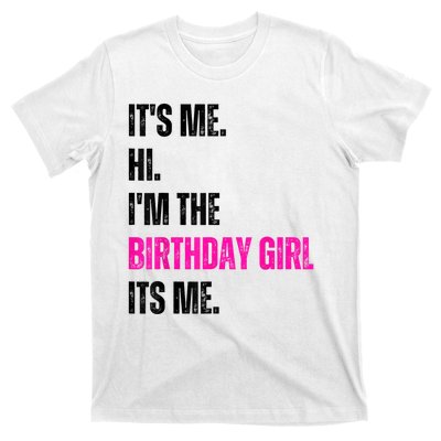 Its Me Hi Im The Birthday Girl Its Me T-Shirt