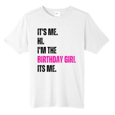 Its Me Hi Im The Birthday Girl Its Me Tall Fusion ChromaSoft Performance T-Shirt