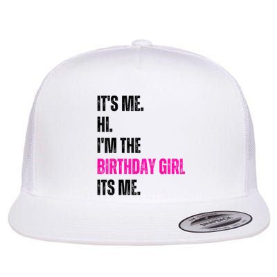 Its Me Hi Im The Birthday Girl Its Me Flat Bill Trucker Hat