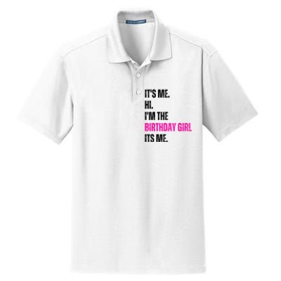 Its Me Hi Im The Birthday Girl Its Me Dry Zone Grid Polo