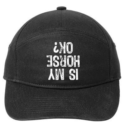 Is My Horse Ok Horseback Riding Funny Equestrian 7-Panel Snapback Hat