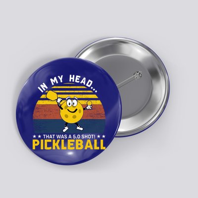 In My Head Funny Pickleball Button