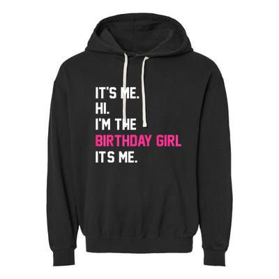 ItS Me Hi IM The Birthday Girl ItS Me Birthday Girl Party Garment-Dyed Fleece Hoodie