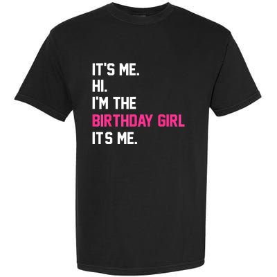 ItS Me Hi IM The Birthday Girl ItS Me Birthday Girl Party Garment-Dyed Heavyweight T-Shirt