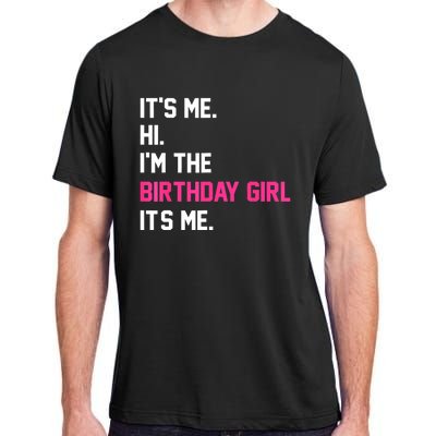 ItS Me Hi IM The Birthday Girl ItS Me Birthday Girl Party Adult ChromaSoft Performance T-Shirt