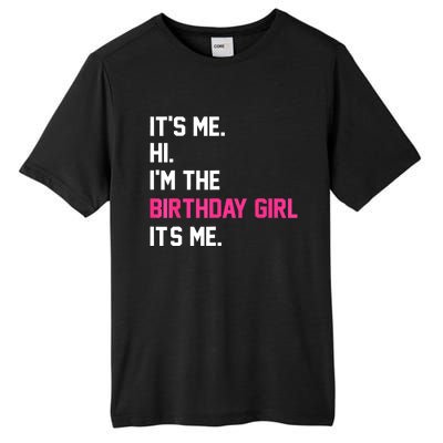 ItS Me Hi IM The Birthday Girl ItS Me Birthday Girl Party Tall Fusion ChromaSoft Performance T-Shirt