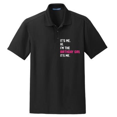 ItS Me Hi IM The Birthday Girl ItS Me Birthday Girl Party Dry Zone Grid Polo