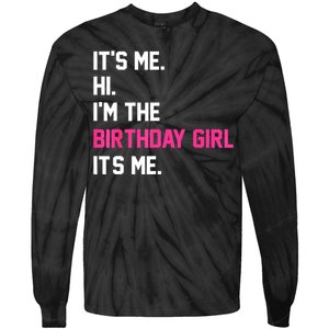 ItS Me Hi IM The Birthday Girl ItS Me Birthday Girl Party Tie-Dye Long Sleeve Shirt