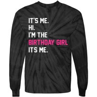 ItS Me Hi IM The Birthday Girl ItS Me Birthday Girl Party Tie-Dye Long Sleeve Shirt