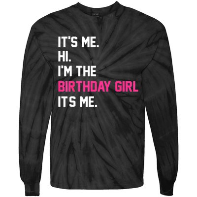 ItS Me Hi IM The Birthday Girl ItS Me Birthday Girl Party Tie-Dye Long Sleeve Shirt