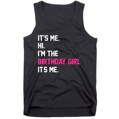 ItS Me Hi IM The Birthday Girl ItS Me Birthday Girl Party Tank Top