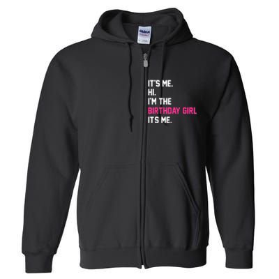 ItS Me Hi IM The Birthday Girl ItS Me Birthday Girl Party Full Zip Hoodie