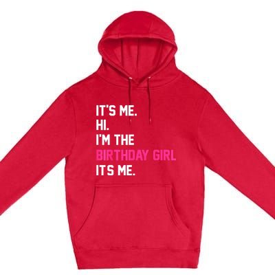 ItS Me Hi IM The Birthday Girl ItS Me Birthday Girl Party Premium Pullover Hoodie