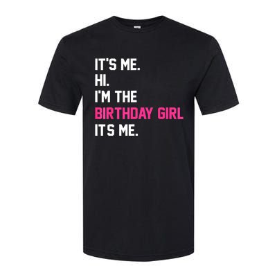 ItS Me Hi IM The Birthday Girl ItS Me Birthday Girl Party Softstyle CVC T-Shirt