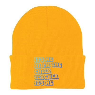 It’S Me Hi I’M The Choir Teacher It’S Me Funny Teacher Gift Knit Cap Winter Beanie