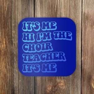 It’S Me Hi I’M The Choir Teacher It’S Me Funny Teacher Gift Coaster