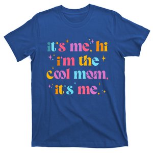 Its Me Hi Im The Cool Mom Its Me Mothers Day Cool Groovy T-Shirt