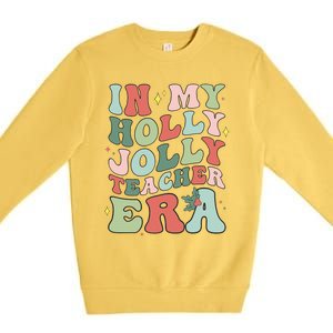 In My Holly Xmas Jolly Teacher Era Christmas  Premium Crewneck Sweatshirt