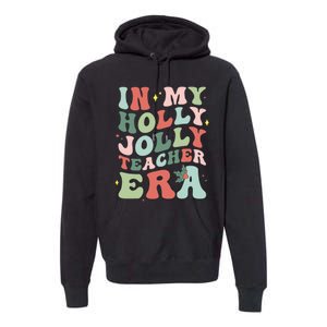 In My Holly Xmas Jolly Teacher Era Christmas  Premium Hoodie