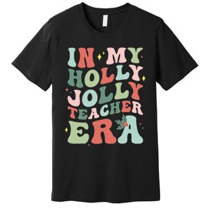 In My Holly Xmas Jolly Teacher Era Christmas  Premium T-Shirt