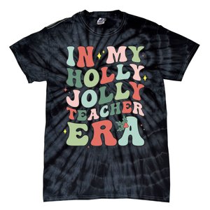 In My Holly Xmas Jolly Teacher Era Christmas  Tie-Dye T-Shirt