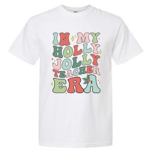 In My Holly Xmas Jolly Teacher Era Christmas  Garment-Dyed Heavyweight T-Shirt