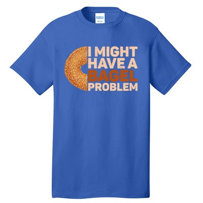 I Might Have A Bagel Problem Design Bagel Lover Cute Gift Tall T-Shirt