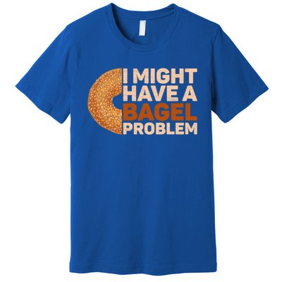 I Might Have A Bagel Problem Design Bagel Lover Cute Gift Premium T-Shirt