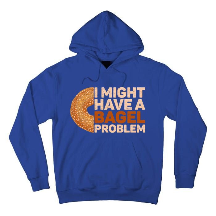 I Might Have A Bagel Problem Design Bagel Lover Cute Gift Tall Hoodie