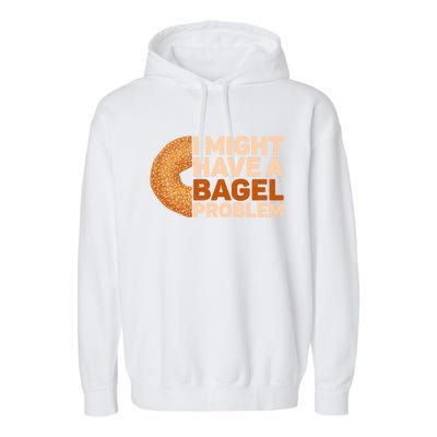 I Might Have A Bagel Problem Design Bagel Lover Cute Gift Garment-Dyed Fleece Hoodie