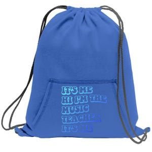 It’S Me Hi I’M The Music Teacher It’S Me Funny Teacher Cool Gift Sweatshirt Cinch Pack Bag