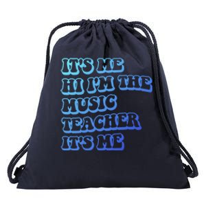 It’S Me Hi I’M The Music Teacher It’S Me Funny Teacher Cool Gift Drawstring Bag