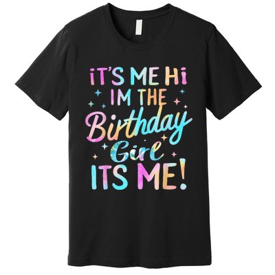 Its Me Hi Im The Birthday Girl Its Me Premium T-Shirt