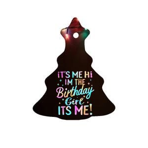 Its Me Hi Im The Birthday Girl Its Me Ceramic Tree Ornament