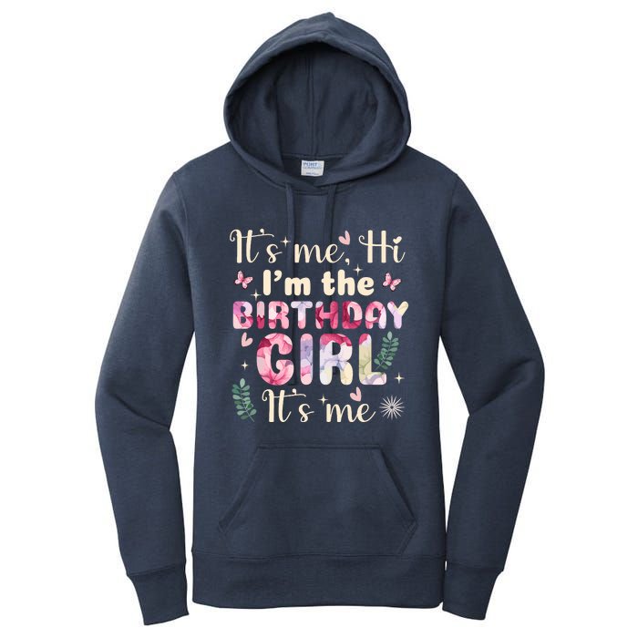 Its Me Hi IM The Birthday Girl Funny Birthday Party Wo Women's Pullover Hoodie