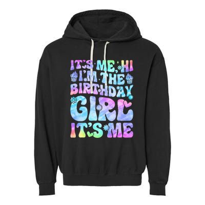 Its Me Hi Im The Birthday Girl Its Me Garment-Dyed Fleece Hoodie