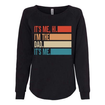 Its Me Hi Im The Dad Its Me Fathers Day Gift From Kids Womens California Wash Sweatshirt