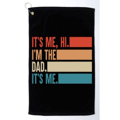 Its Me Hi Im The Dad Its Me Fathers Day Gift From Kids Platinum Collection Golf Towel