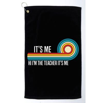 It’S Me Hi I’M The Teacher It’S Me Funny Teacher Quotes Cool Gift Platinum Collection Golf Towel